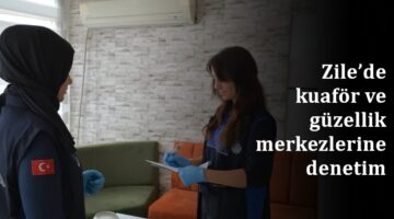 Zile’de kuaför ve güzellik merkezlerine denetim