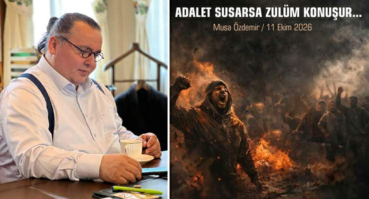 Adalet susarsa zülüm konuşur…